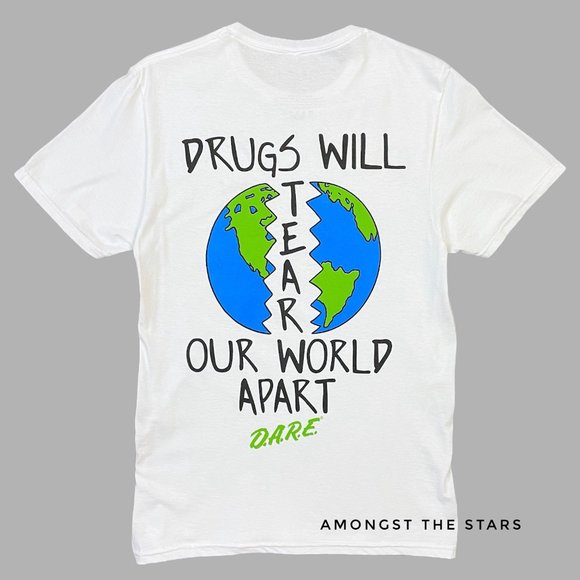 D.A.R.E. Shirts Dare Drugs Will Tear Our World Apart Tshirt Poshmark